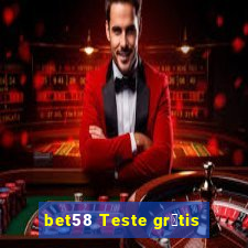 bet58 Teste gr谩tis